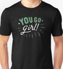 you go girl Slim Fit T-Shirt