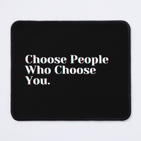 Item preview, Choose People Who Choose You. designed and sold by PostiveText.