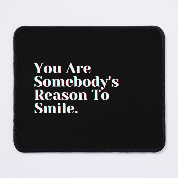 Item preview, You Are Somebody's Reason To Smile. designed and sold by PostiveText.