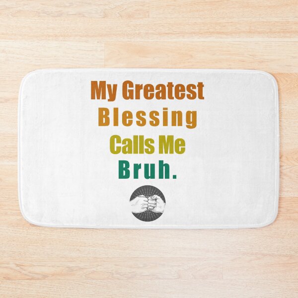 Item preview, My greatest blessing calls me bruh designed and sold by ShopOfK.