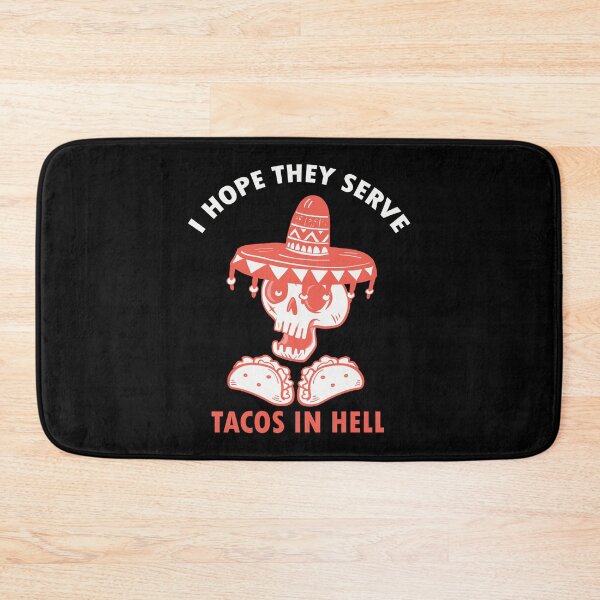 Item preview, I Hope They Serve Tacos In Hell designed and sold by Dufawa.