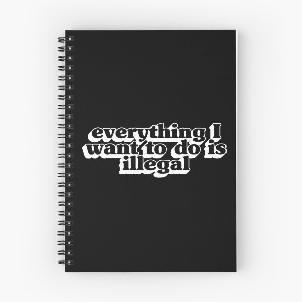 Item preview, Everything I want to do is illegal - Black 02 designed and sold by Stickystilton.