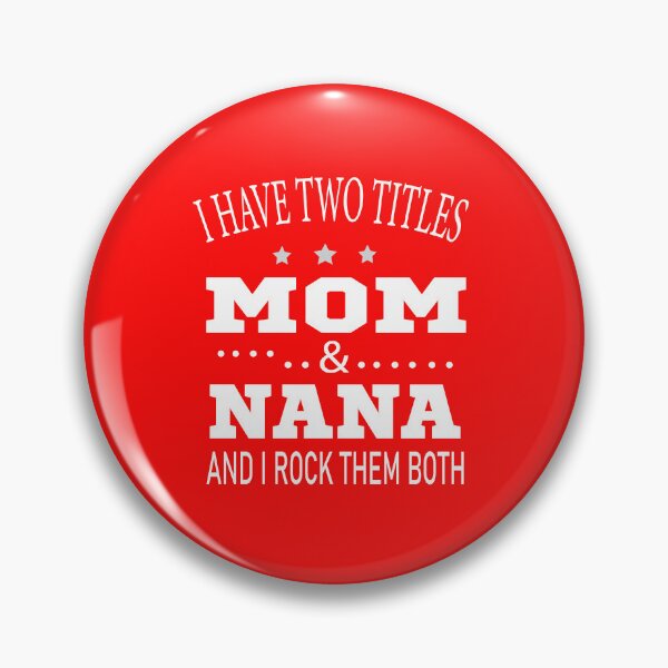 Item preview, I Have Two Titles Mom And Nana And I Rock Them Both designed and sold by karim82.