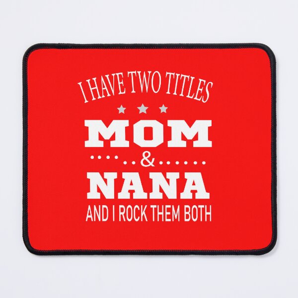 Item preview, I Have Two Titles Mom And Nana And I Rock Them Both designed and sold by karim82.