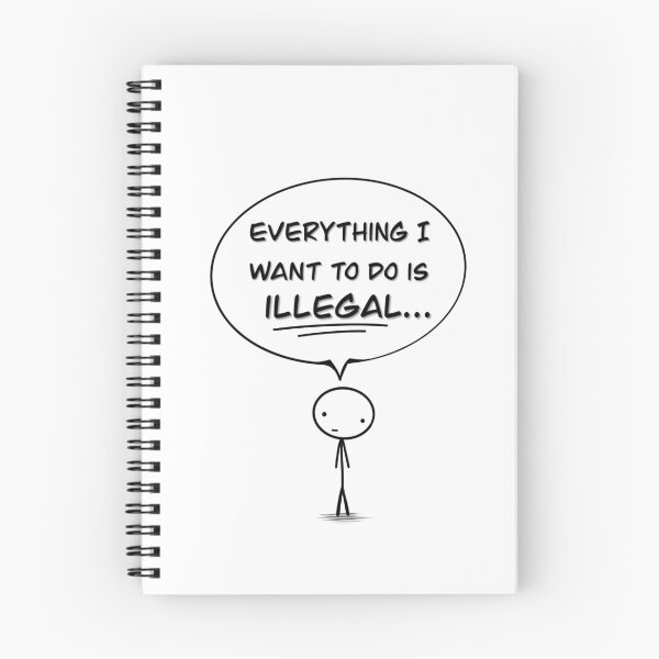 Item preview, "Everything I want to do is illegal" designed and sold by Stickystilton.