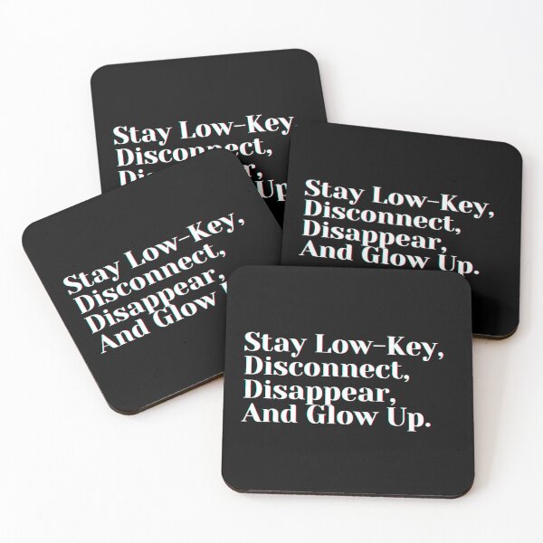 Item preview, Stay Low-Key, Disconnect, Disappear, And Glow Up. designed and sold by PostiveText.