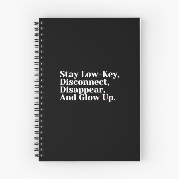 Item preview, Stay Low-Key, Disconnect, Disappear, And Glow Up. designed and sold by PostiveText.