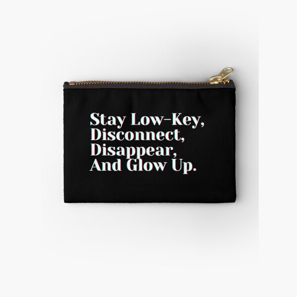 Item preview, Stay Low-Key, Disconnect, Disappear, And Glow Up. designed and sold by PostiveText.