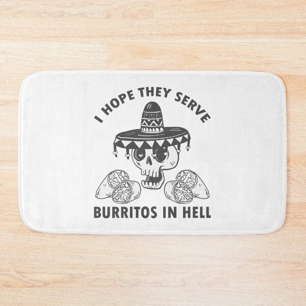 Item preview, I Hope They Serve Burritos In Hell designed and sold by Dufawa.