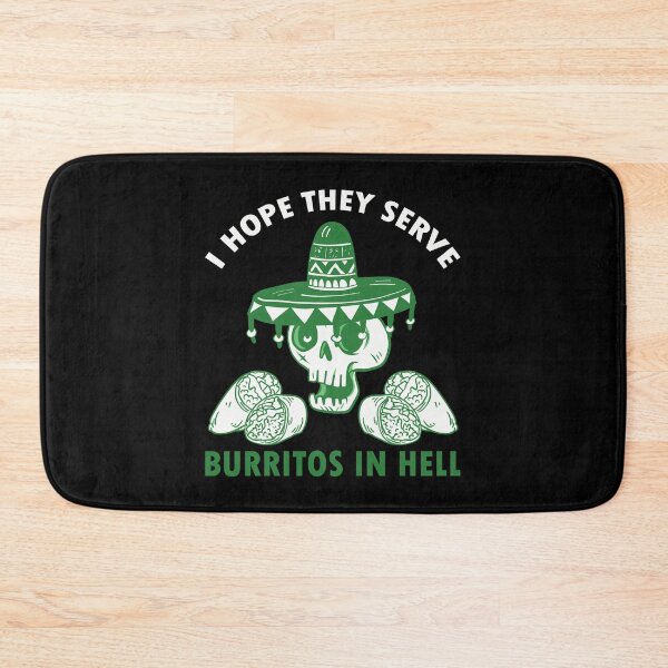 Item preview, I Hope They Serve Burritos In Hell designed and sold by Dufawa.