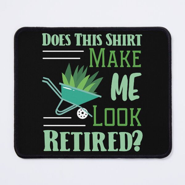 Item preview, Funny Does This Shirt Make Me Look Retired Retirement Plan designed and sold by MadrigueraSM-.