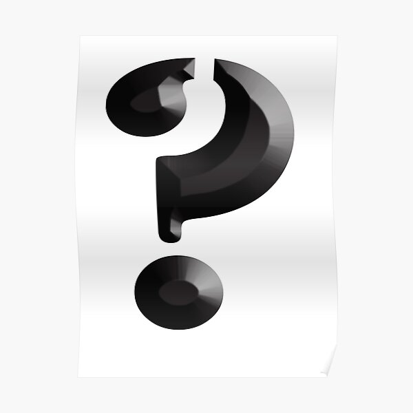 WHAT THE ?, What? Question Mark? Riddle, What the Heck! Who, What, When, Where, Why? Poster