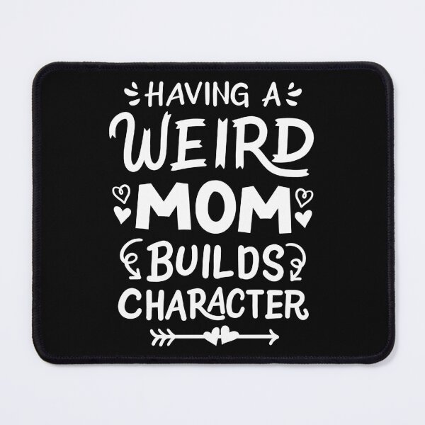 Item preview, Having A Weird Mom Womens Funny Mothers Day designed and sold by haselshirt.