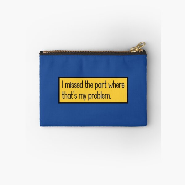 Item preview, I missed the part where that's my problem. designed and sold by keilamariadesig.