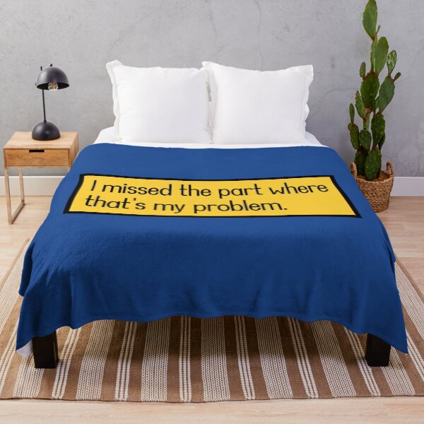 Item preview, I missed the part where that's my problem. designed and sold by keilamariadesig.