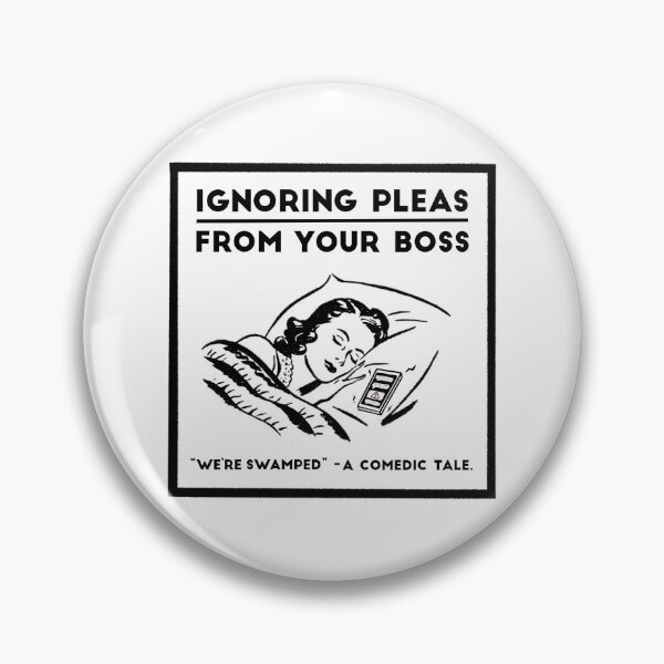 Item preview, Ignoring Pleas From Your Boss designed and sold by TwistedWords.