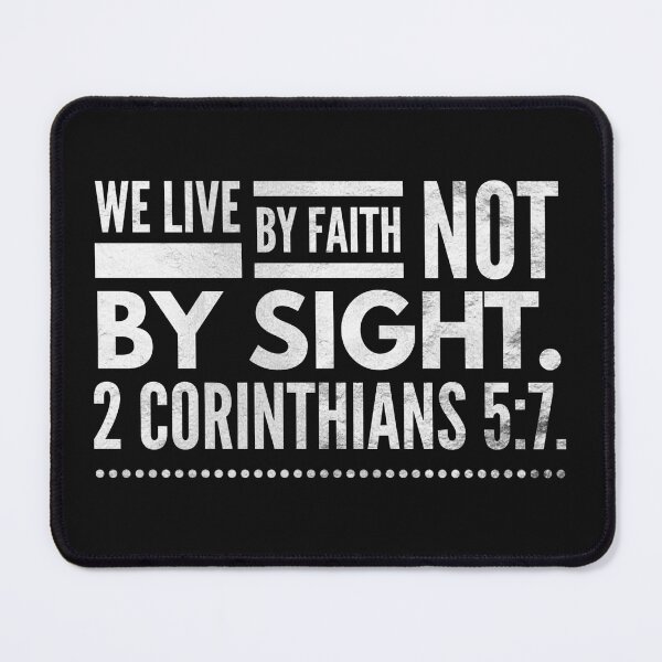 Item preview, We Live By Faith Not By Sight 2 Corinthians 5:7. designed and sold by Pixelcraftsmith.