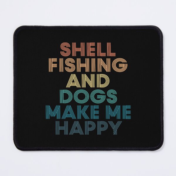 Item preview, Shell Fishing And Dogs Make Me Happy- Gift for Shell Fishing & Dogs Fans designed and sold by kindxinn.