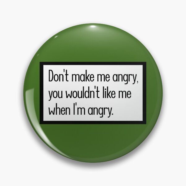 Item preview, Don't make me angry, you wouldn't like me when I'm angry. designed and sold by keilamariadesig.