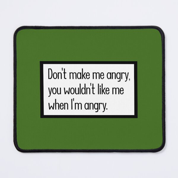 Item preview, Don't make me angry, you wouldn't like me when I'm angry. designed and sold by keilamariadesig.