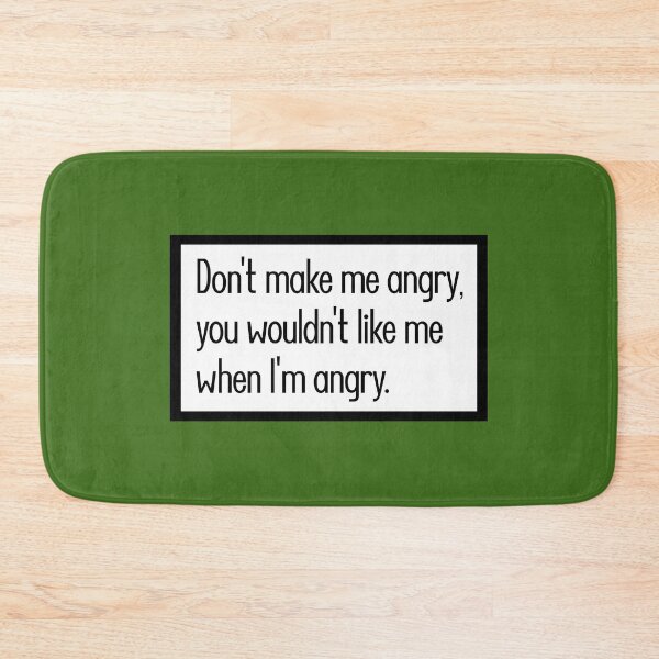 Item preview, Don't make me angry, you wouldn't like me when I'm angry. designed and sold by keilamariadesig.