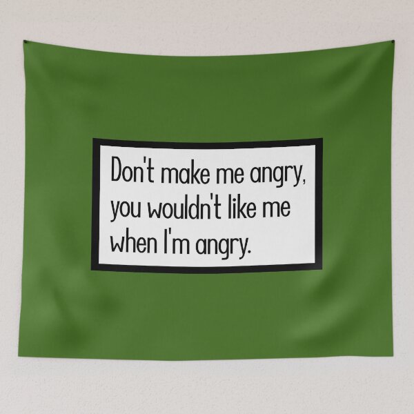 Item preview, Don't make me angry, you wouldn't like me when I'm angry. designed and sold by keilamariadesig.