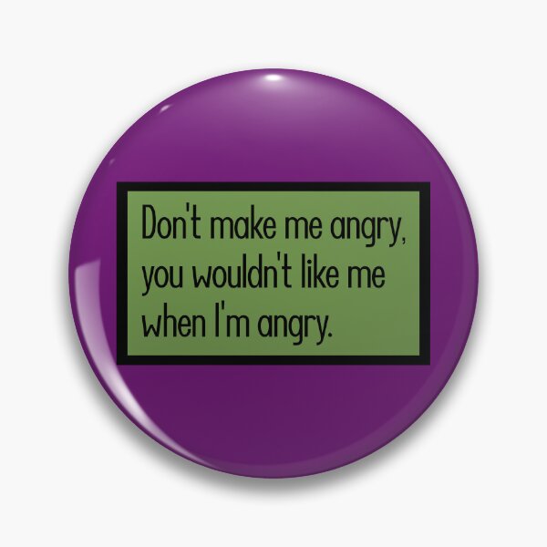 Item preview, Don't make me angry, you wouldn't like me when I'm angry. designed and sold by keilamariadesig.