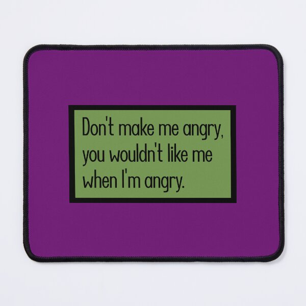 Item preview, Don't make me angry, you wouldn't like me when I'm angry. designed and sold by keilamariadesig.