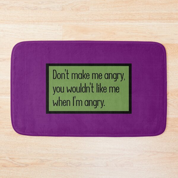 Item preview, Don't make me angry, you wouldn't like me when I'm angry. designed and sold by keilamariadesig.