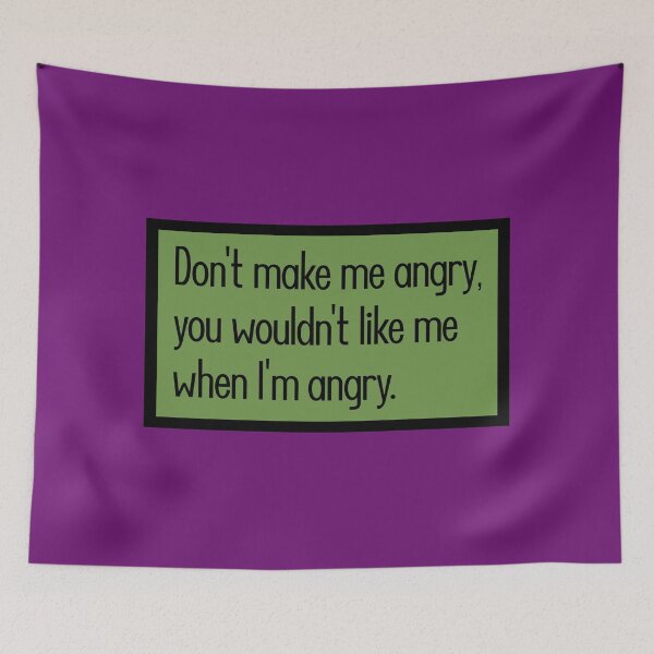 Item preview, Don't make me angry, you wouldn't like me when I'm angry. designed and sold by keilamariadesig.