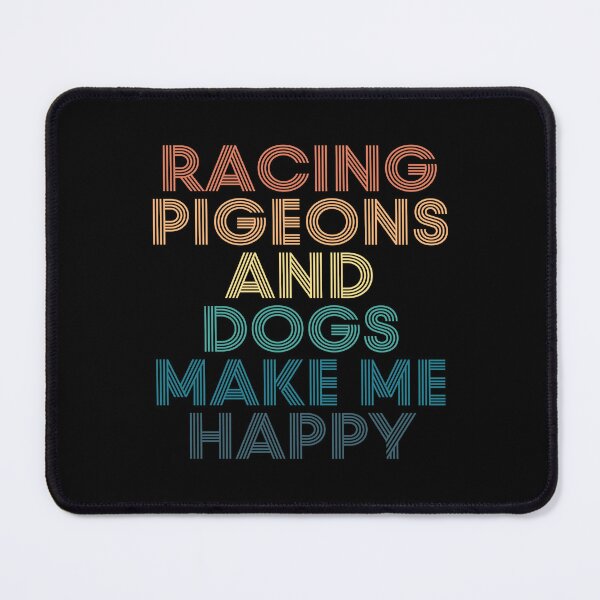 Item preview, Racing Pigeons And Dogs Make Me Happy- Gift for Racing Pigeons & Dogs Fans designed and sold by kindxinn.