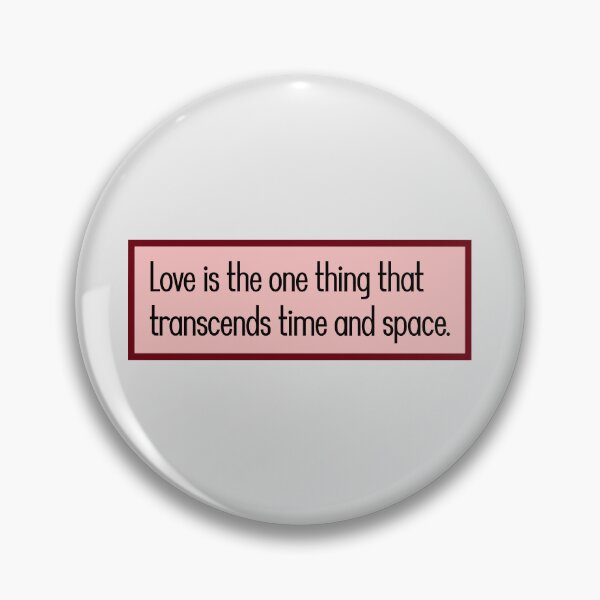 Item preview, Love is the one thing that transcends time and space designed and sold by keilamariadesig.
