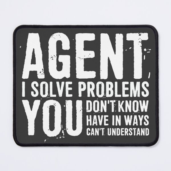 Item preview, Agent I Solve Problems You Don't Know You Have In Ways You Can't Understand designed and sold by ffishingteam.