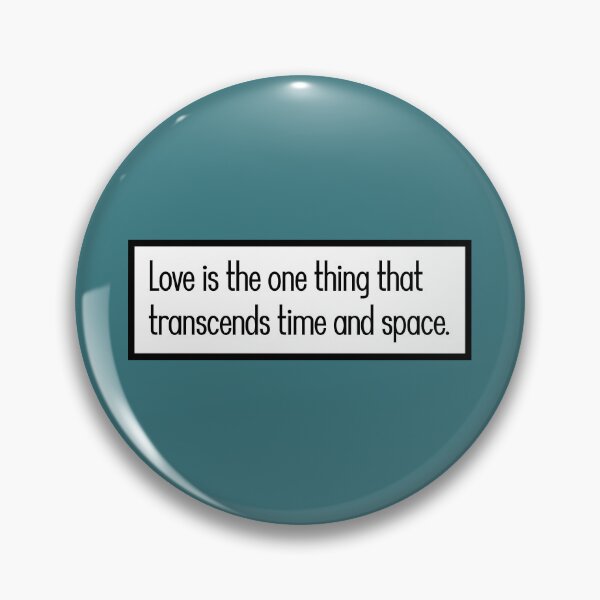 Item preview, Love is the one thing that transcends time and space designed and sold by keilamariadesig.