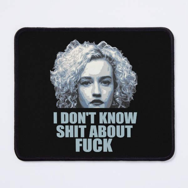 Item preview, i don't know shit about fuck, ozark, i dont know shit about fuck, ruth langmore, ruth langmore quote, ozark ruth, funny, i dont know shit about fuck quote, ozark quote, ruth langmore ozark designed and sold by SOOPHIE1.