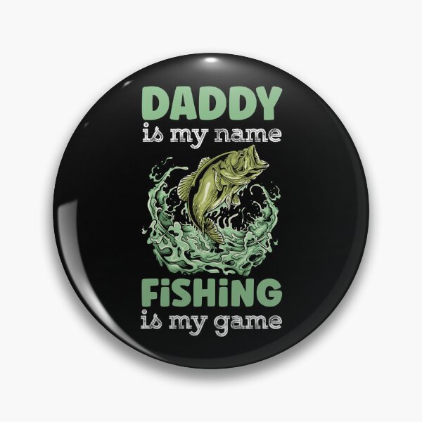 Artikelvorschau, Daddy Is My Name Fishing Is My Game entworfen und verkauft von Alpha555.