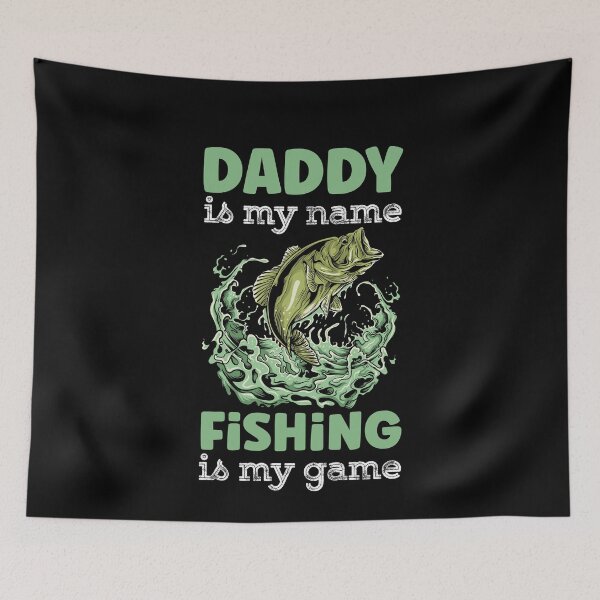 Item preview, Daddy Is My Name Fishing Is My Game designed and sold by Alpha555.