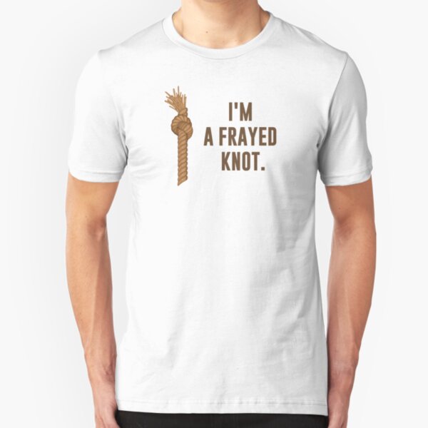 I'm a Frayed Knot Slim Fit T-Shirt