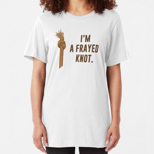 I'm a Frayed Knot Slim Fit T-Shirt