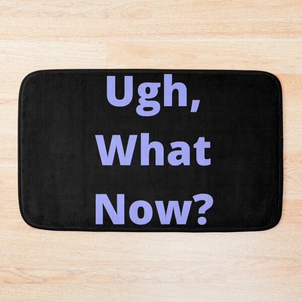 Item preview, Ugh, What Now? designed and sold by SameGirlNwTrcks.