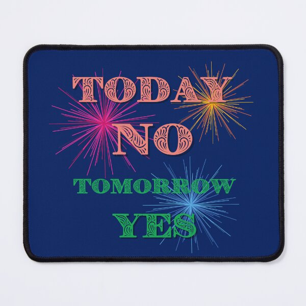 Item preview, Today No Tomorrow Yes designed and sold by PapitosPlace.