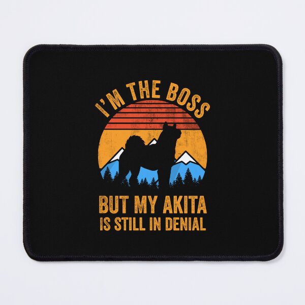Item preview, I'm Boss But My Akita Still In Denial designed and sold by Guarddogdrive.
