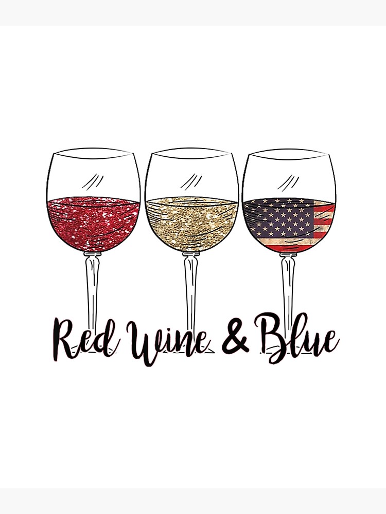 "Red Wine & Blue 4th of July wine Red White Blue Wine Glasses" Poster