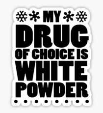 My drug of choice is white powder Sticker