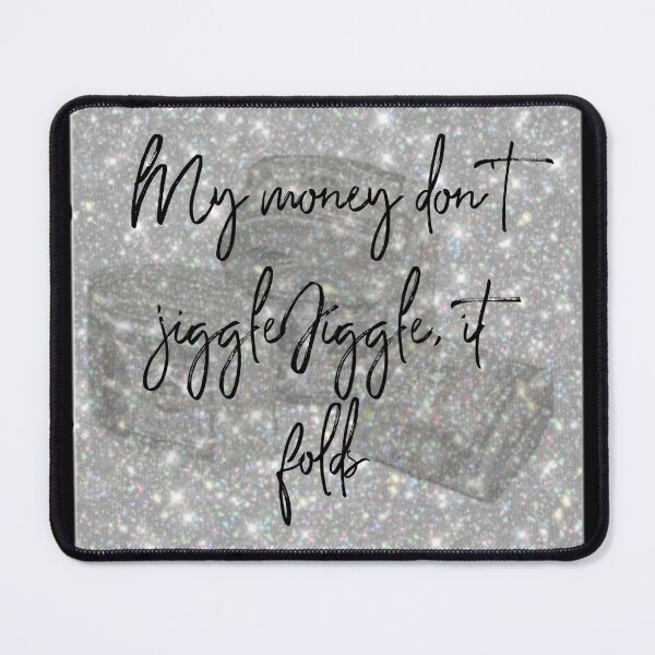 Item preview, Money Don't jiggle jiggle it folds - tik tok designed and sold by itsmemaytal.