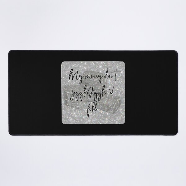Item preview, Money Don't jiggle jiggle it folds - tik tok  designed and sold by itsmemaytal.