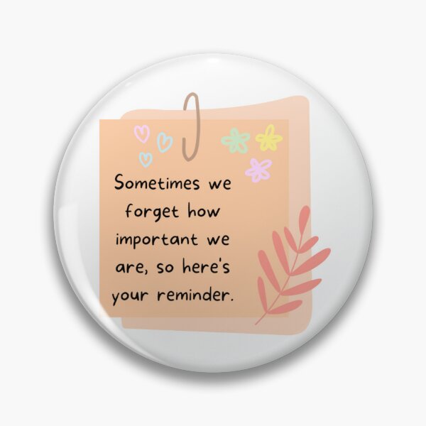 Item preview, Sometimes we forget how important we are, so here's your reminder designed and sold by BloomForYou.