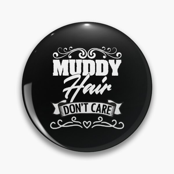 Item preview, Muddy Hair Dont Care Funny Mud Run Racing For Mudder Runners designed and sold by Nessshirts.
