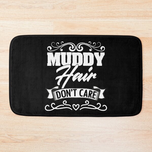 Item preview, Muddy Hair Dont Care Funny Mud Run Racing For Mudder Runners designed and sold by Nessshirts.