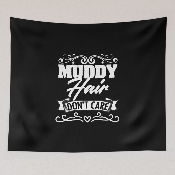 Item preview, Muddy Hair Dont Care Funny Mud Run Racing For Mudder Runners designed and sold by Nessshirts.